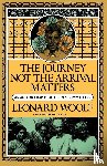 Woolf, Leonard, Woolf - Journey Not the Arrival Matters