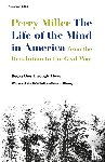 Miller, Perry - The Life of the Mind in America