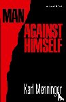 Menninger, Karl - Man Against Himself