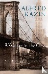 Kazin, Alfred - A Walker in the City