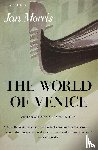 Morris, James, Morris, Jan - The World of Venice