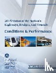  - 2015 Status of the Nation's Highways, Bridges, and Transit Conditions & Performance Report to Congress