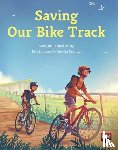 REILLY, CARMEL - SAVING OUR BIKE TRACK