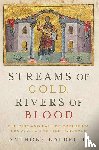 Kaldellis, Anthony (Professor of Greek and Latin - Streams of Gold, Rivers of Blood