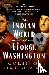 Calloway, Colin G. (Professor of History and Native American Studies - The Indian World of George Washington