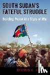 Roach, Steven C. (Professor of International Relations - South Sudan's Fateful Struggle