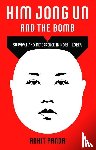 Panda, Ankit (Senior Editor - Kim Jong Un and the Bomb
