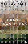 Smil, Vaclav (Distinguished Professor Emeritus, Distinguished Professor Emeritus, University of Manitoba) - Grand Transitions