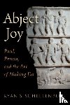 Schellenberg, Ryan S. (Associate Professor of New Testament - Abject Joy