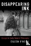O'Neill, Eileen (Professor of Philosophy - Disappearing Ink