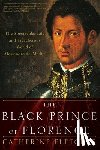 Fletcher, Catherine - The Black Prince of Florence: The Spectacular Life and Treacherous World of Alessandro De' Medici