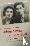 Shternshis, Anna (Al and Malka Green Associate Professor of Yiddish Language and Literature - When Sonia Met Boris