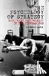 Payne, Kenneth - The Psychology of Strategy: Exploring Rationality in the Vietnam War