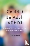 Willer, Jan (licensed clinical psychologist - Could it be Adult ADHD?