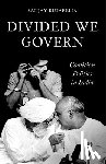 Ruparelia, Sanjay - Divided We Govern: Coalition Politics in Modern India