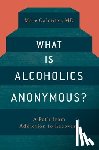Galanter, Marc - What is Alcoholics Anonymous?