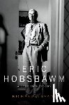 Evans, Richard J. - Eric Hobsbawm: A Life in History