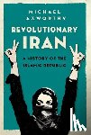 Axworthy, Michael - Revolutionary Iran: A History of the Islamic Republic