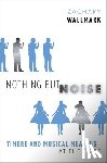 Wallmark, Zachary (Assistant Professor of Musicology - Nothing but Noise