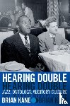 Kane, Brian (Associate Professor of Music and Film and Media Studies - Hearing Double