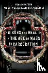 Schnittker, Jason (Professor of Sociology, Massoglia, Michael (Professor of Sociology, Uggen, Christopher (Regents Professor and Distinguished McKnight Professor of Sociology and Law - Prisons and Health in the Age of Mass Incarceration