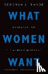 Rhode, Deborah L. (Ernest W. McFarland Professor of Law - What Women Want