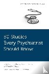  - 50 Studies Every Psychiatrist Should Know