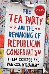 Skocpol, Theda (Professor of Government and Sociology, Williamson, Vanessa (Ph.D. Student - The Tea Party and the Remaking of Republican Conservatism