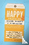 Kurtz, Jaime - The Happy Traveler: Unpacking the Secrets of Better Vacations