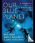 Ford, Ben (, Halligan, Jessi J. (, Catsambis, Alexis ( - Our Blue Planet: An Introduction to Maritime and Underwater Archaeology