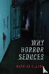 Clasen, Mathias (Associate Professor of Literature and Media - Why Horror Seduces