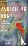 Harris, William H. (Alan Gerry Clinical Professor of Orthopaedic Surgery - Vanishing Bone
