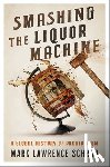 Schrad, Mark Lawrence (Assistant Professor of Political Science - Smashing the Liquor Machine