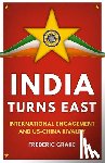 Grare, Frédéric - India Turns East: International Engagement and Us-China Rivalry