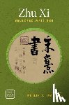 Philip J. (Distinguished Chair Professor in the College of Confucian Studies and Eastern Philosophy, Distinguished Chair Professor in the College of Confucian Studies and Eastern Philosophy, at Sungkyunkwan University, Seoul, Korea) Ivanhoe - Zhu Xi