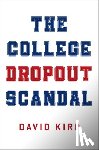 Kirp, David (James D. Marver Professor of Public Policy - The College Dropout Scandal