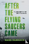 Eghigian, Greg (Professor of History and Bioethics - After the Flying Saucers Came