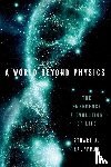 Kauffman, Stuart A. (Affiliate Professor, Affiliate Professor, The Institute For Systems Biology) - A World Beyond Physics