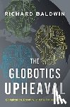 Baldwin, Richard - The Globotics Upheaval: Globalization, Robotics, and the Future of Work