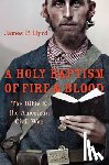 Byrd, James P. (Associate Professor of American Religious History - A Holy Baptism of Fire and Blood