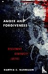 Nussbaum, Martha C. (Ernst Freund Distinguished Service Professor of Law and Ethics, Ernst Freund Distinguished Service Professor of Law and Ethics, Law School and the Philosophy Department at the University of Chicago) - Anger and Forgiveness