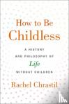 , Chrastil - How to Be Childless