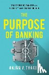 Thakor, Anjan V. (John E. Simon Professor of Finance - The Purpose of Banking