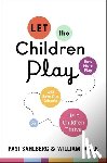 Sahlberg, Pasi - Let the Children Play: How More Play Will Save Our Schools and Help Children Thrive