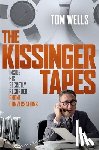 Wells, Tom (Author of ^IThe War Within^R and ^IWild Man^R - The Kissinger Tapes