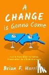 Harrison, Brian F. (Founder and President - A Change is Gonna Come