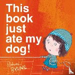 Byrne, Richard (, Chichester, UK) - This Book Just Ate My Dog!