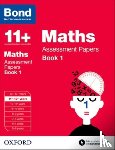 Bond, J M, Baines, Andrew, Bond 11+ - Bond 11+: Maths: Assessment Papers