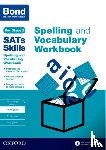 Hughes, Michellejoy, Bond SATs Skills, Bond 11+ - Bond SATs Skills Spelling and Vocabulary Workbook