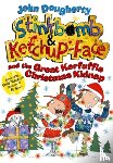 Dougherty, John ( - Stinkbomb and Ketchup-Face and the Great Kerfuffle Christmas Kidnap